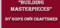 Building Masterpieces by God's Own Craftsmen